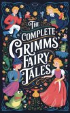 The Complete Grimms' Fairy Tales: Includes The Golden Bird, The Frog-Prince, Cinderella, Hansel and Gretel, Snow White, Rapunzel, Sleeping Beauty, and many more (Grapevine Edition) (eBook, ePUB)