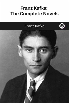 Franz Kafka: The Complete Novels (eBook, ePUB) - Kafka, Franz