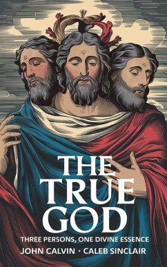 Cover The True God: Three Persons, One Divine Essence (Grapevine Press) (eBook, ePUB)