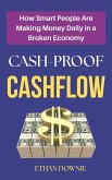 Cash-Proof Cashflow : How Smart People are Making Money Daily in a Broken Economy (eBook, ePUB) Cash-Proof Cashflow : How Smart People are Making Money Daily in a Broken Economy (eBook, ePUB)