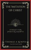 The Imitation of Christ: Humility for Spiritual Growth (Grapevine Press) (eBook, ePUB) The Imitation of Christ: Humility for Spiritual Growth (Grapevine Press) (eBook, ePUB)