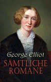 George Eliot - Sämtliche Romane (eBook, ePUB) George Eliot - Sämtliche Romane (eBook, ePUB)
