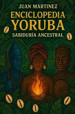 Enciclopedia Yoruba: Sabiduría Ancestral (eBook, ePUB) Enciclopedia Yoruba: Sabiduría Ancestral (eBook, ePUB)
