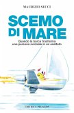 Scemo di mare. Quando la barca trasforma una persona normale in un esaltato Scemo di mare. Quando la barca trasforma una persona normale in un esaltato