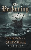 The Reckoning: Shadows of A Shipwreck (eBook, ePUB) The Reckoning: Shadows of A Shipwreck (eBook, ePUB)