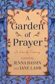 A Garden of Prayer (eBook, ePUB) A Garden of Prayer (eBook, ePUB)