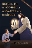 RETURN TO THE GOSPEL OF THE WATER AND THE SPIRIT [New Revised Edition] (English, #2) (eBook, ePUB)