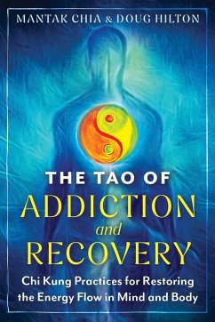 The Tao of Addiction and Recovery (eBook, ePUB) - Chia, Mantak; Hilton, Doug