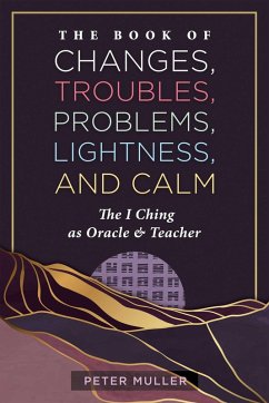 The Book of Changes, Troubles, Problems, Lightness, and Calm (eBook, ePUB) - Muller, Peter