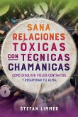 Sana relaciones tóxicas con técnicas chamánicas (eBook, ePUB)