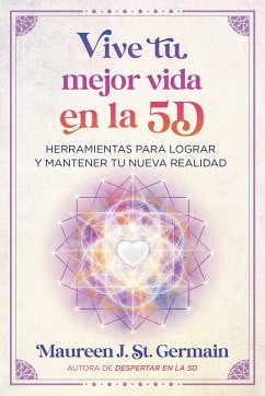 Vive tu mejor vida en la 5D (eBook, ePUB) - St. Germain, Maureen J.