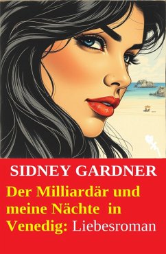 Cover Der Milliardär und meine Nächte in Venedig: Liebesroman (eBook, ePUB)