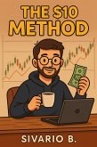 The $10 Method (eBook, ePUB)