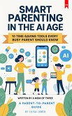 Smart Parenting in the AI Age -10 Time-Saving Tools Every Busy Parent Should Know (eBook, ePUB) Smart Parenting in the AI Age -10 Time-Saving Tools Every Busy Parent Should Know (eBook, ePUB)