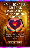 A Millionaire Husband Becomes His Wife's Home Servant (eBook, ePUB) A Millionaire Husband Becomes His Wife's Home Servant (eBook, ePUB)