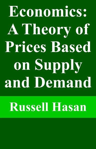 Economics: A Theory of Prices Based on Supply and Demand (eBook, ePUB)