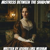 Mistress Between The Shadows (Mistress Series, #1) (eBook, ePUB) Mistress Between The Shadows (Mistress Series, #1) (eBook, ePUB)