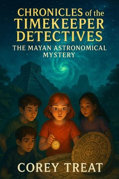 Cover Chronicles of the Timekeeper Detectives: The Mayan Astronomical Mystery (eBook, ePUB)