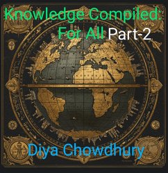 Knowledge Compiled:For All Part 2 (eBook, ePUB) - Chowdhury, Diya