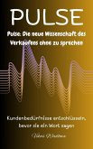 Pulse: Die neue Wissenschaft des Verkaufens ohne zu sprechen (eBook, ePUB) Pulse: Die neue Wissenschaft des Verkaufens ohne zu sprechen (eBook, ePUB)