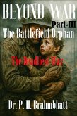 Beyond War- Part-III- The Battlefield Orphan-The Deadliest War (War zone, #3) (eBook, ePUB) Beyond War- Part-III- The Battlefield Orphan-The Deadliest War (War zone, #3) (eBook, ePUB)