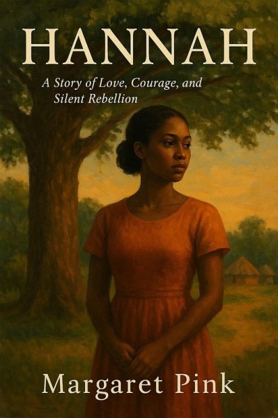 Hannah : A Story of Love, Courage and Silent Rebellion (eBook, ePUB) Hannah : A Story of Love, Courage and Silent Rebellion (eBook, ePUB)