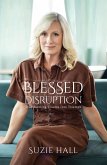 Blessed Disruption: Transforming Trauma into Triumph (eBook, ePUB) Blessed Disruption: Transforming Trauma into Triumph (eBook, ePUB)