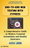End-to-End Web Testing with Cypress: A Comprehensive Guide to Modern Frontend Automation and Quality Assurance (eBook, ePUB) End-to-End Web Testing with Cypress: A Comprehensive Guide to Modern Frontend Automation and Quality Assurance (eBook, ePUB)