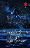 Complete Guide to the Sign Cancer (eBook, ePUB)