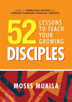 52 Lessons To Teach Your Growing Disciples (eBook, ePUB) - Mukisa, Moses