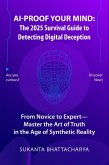 AI-Proof Your Mind: The 2025 Survival Guide to Detecting Digital Deception (eBook, ePUB) AI-Proof Your Mind: The 2025 Survival Guide to Detecting Digital Deception (eBook, ePUB)