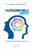 I sussurri della mente: Impieghi dell'ipnoterapia nella pratica clinica (eBook, ePUB)