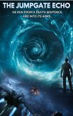 The Jumpgate Echo: He Ran from a Death Sentence. And Into Its Arms. (eBook, ePUB)
