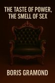 The Taste of Power, the Smell of Sex (eBook, ePUB) The Taste of Power, the Smell of Sex (eBook, ePUB)