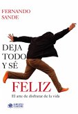 Deja todo y sé feliz (eBook, PDF)