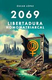 2069 Libertadura homopatriarcal (eBook, PDF) 2069 Libertadura homopatriarcal (eBook, PDF)