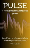 Pulse: la nuova scienza della vendita senza parlare (eBook, ePUB) Pulse: la nuova scienza della vendita senza parlare (eBook, ePUB)
