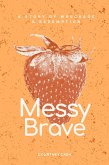 Messy Brave (eBook, ePUB) Messy Brave (eBook, ePUB)