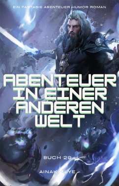 Cover Abenteuer in Einer Anderen Welt:Ein Fantasie Abenteuer Humor Roman(Buch 29) (eBook, ePUB)