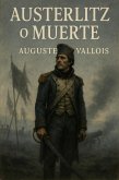 Austerlitz o Muerte (eBook, ePUB) Austerlitz o Muerte (eBook, ePUB)