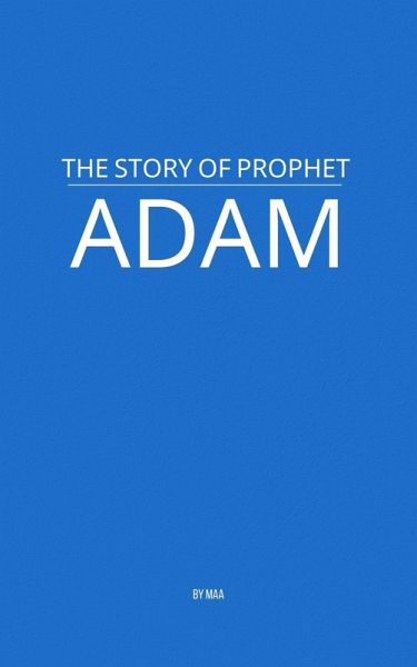 The Story of Prophet Adam (eBook, ePUB)