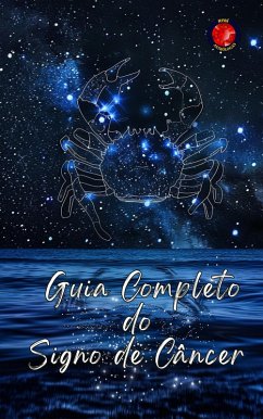 Guia Completo do Signo de Câncer (eBook, ePUB) - Rubi, Alina