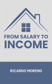 From Salary to Income (How to Achieve Success, #1) (eBook, ePUB) From Salary to Income (How to Achieve Success, #1) (eBook, ePUB)