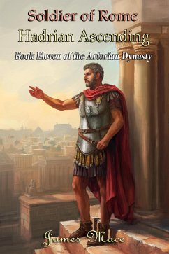 Soldier of Rome: Hadrian Ascending (The Artorian Dynasty, #11) (eBook, ePUB) Cover Soldier of Rome: Hadrian Ascending (The Artorian Dynasty, #11) (eBook, ePUB)