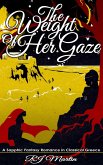 The Weight of Her Gaze: A Sapphic Fantasy Romance in Classical Greece (Bonds of Fate, #2) (eBook, ePUB) The Weight of Her Gaze: A Sapphic Fantasy Romance in Classical Greece (Bonds of Fate, #2) (eBook, ePUB)