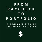 From Paycheck To Portfolio (eBook, ePUB) From Paycheck To Portfolio (eBook, ePUB)