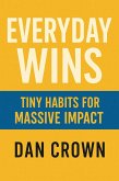 Everyday Wins: Tiny Habits for Massive Impact (eBook, ePUB) Everyday Wins: Tiny Habits for Massive Impact (eBook, ePUB)
