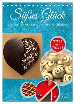 Süßes Glück: Süßigkeiten genießen und gesund bleiben (Tischkalender 2026 DIN A5 hoch), CALVENDO Monatskalender