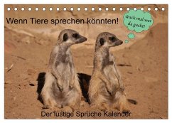 Wenn Tiere sprechen könnten! Der lustige Sprüche Kalender (Tischkalender 2026 DIN A5 quer), CALVENDO Monatskalender