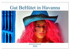 Cover Gut BeHütet in Havanna - Kubanische Hutmode (Wandkalender 2026 DIN A3 quer), CALVENDO Monatskalender